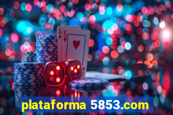 plataforma 5853.com